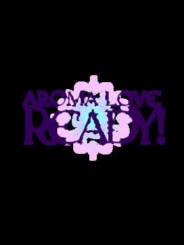 AROMA LOVE READY！