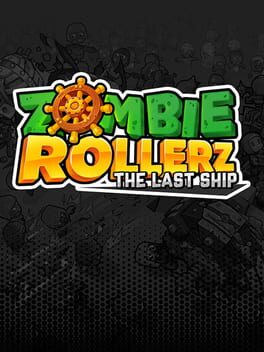 Zombie Rollerz: The Last Ship (PC and consoles)