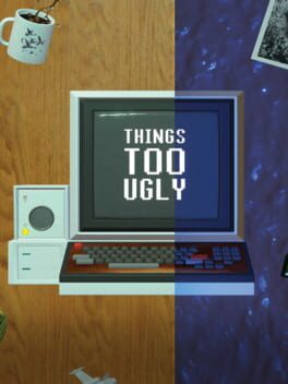Things Too Ugly
