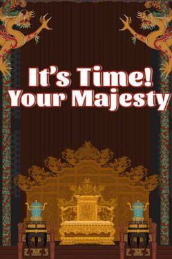 It's time, Your Majesty