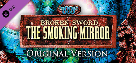 Broken Sword 2: The Smoking Mirror — Reforged